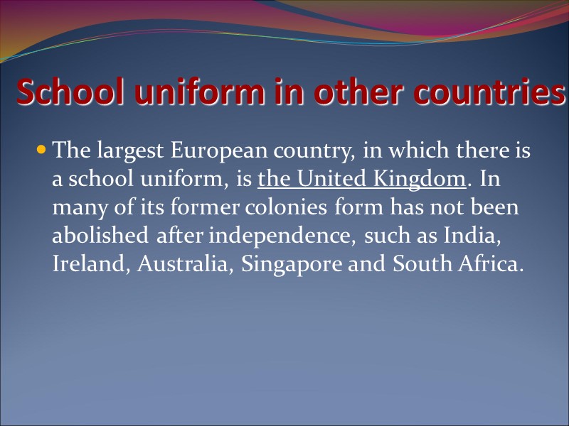School uniform in other countries  The largest European country, in which there is